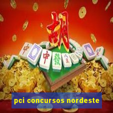 pci concursos nordeste